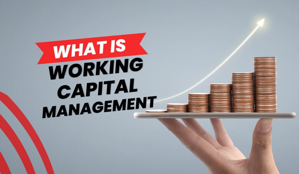 What is working capital management